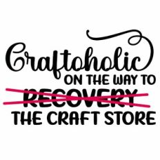 Craftoholic On The Road Funny Quote