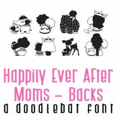 Happily Ever After Moms - Backs Doodlebat Font
