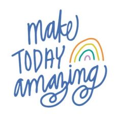 Make Today Amazing