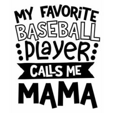 My favorite baseball players calls me mama