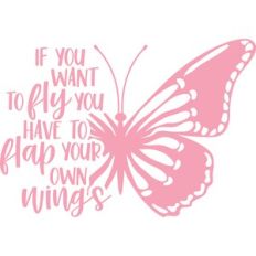if you want to fly you have to flap your wings