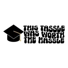 This Tassel Was Worth The Hassle