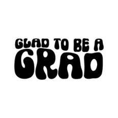 Glad To Be A Grad