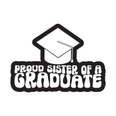 Proud Sister Of A Graduate