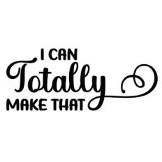 I Can Totally Make That Quote