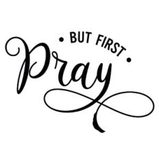 But First Pray Quote