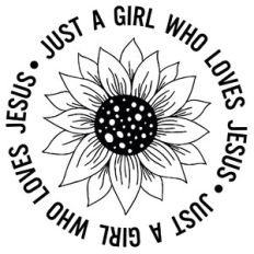 Just a Girl Who Loves Jesus Sunflower Word Quote Circle