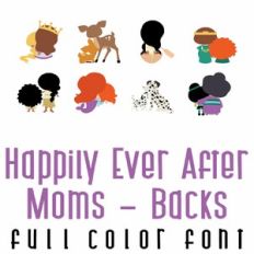 Happily Ever After Moms - Backs Full Color Font