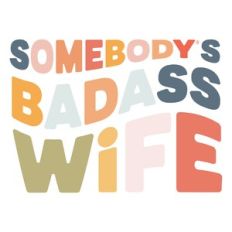 Somebody's Badass Wife
