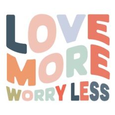 Love More Worry Less