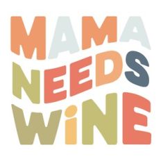 Mama needs wine