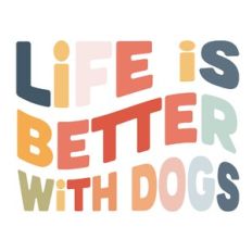 Life is better with dogs