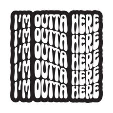 I'm Outta Here