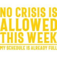 no crisis is allowed this week