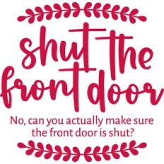 shut the front door