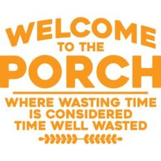 welcome to the porch
