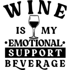 Wine My Emotional Support Beverage