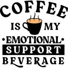 Coffee in my Emotional Support Beverage