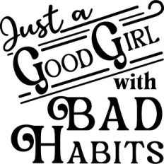 Good Girl with Bad Habits