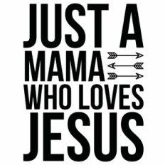 Just A Mama Who Loves Jesus Arrow Quote