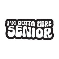 I'm Outta Here Senior