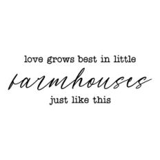 love grows best in little farmhouses just like this