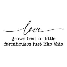 love grows best in little farmhouses just like this
