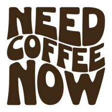 Need Coffee Now