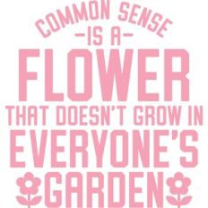 common sense is a flower