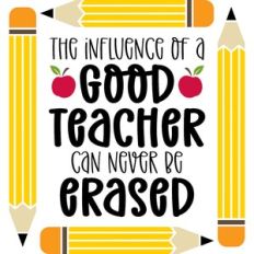the influence of a good teacher cannot be erased