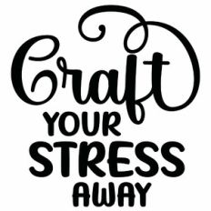 Craft Your Stress Away Quote
