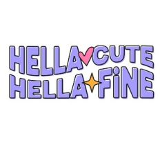 Hella Cute Hella Fine