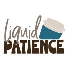 Liquid Patience