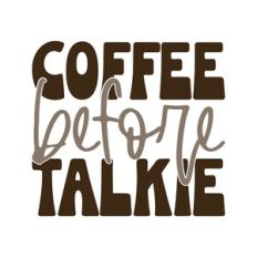 Coffee Before Talkie