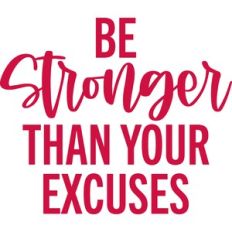 be stronger than your excuses