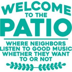 welcome to the patio