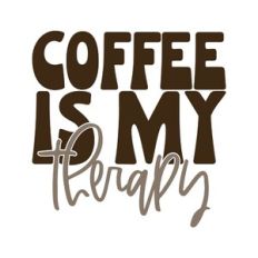 Coffee Is My Therapy