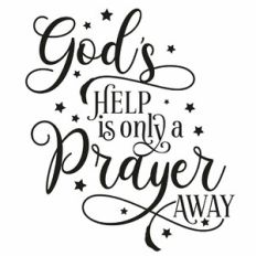 God's Help Is Only A Prayer Away Quote
