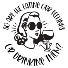 So are we eating our feelings or drinking them?
