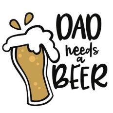 Dad needs a Beer