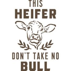 this heifer don't take no bull