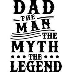 Dad The Man The Myth The Legend