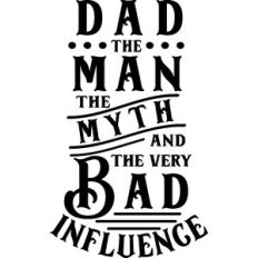 Dad Man Myth Bad Influence