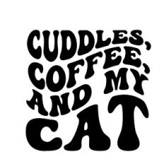 Cuddles, Coffee, and My Cat