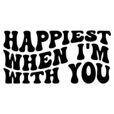 Happiest when i'm with you