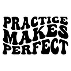 Practice makes perfect