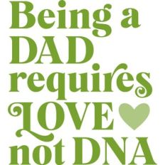 being a dad requires love not dna
