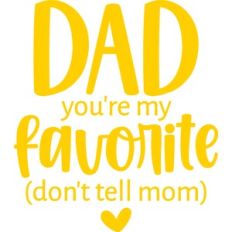 Dad you're my favorite