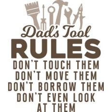 dad's tool rules