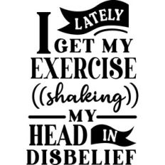 Get Exercise Shaking Head In Disbelief